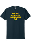 Main image for Michigan Wolverines My Kid Goes To Michigan Short Sleeve T Shirt - Navy Blue