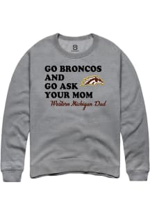 Summit Sportswear Western Michigan Broncos Mens Graphite Go Ask Your Mom Long Sleeve Crew Sweatshi..