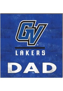 KH Sports Fan Grand Valley State Lakers 10in x 10in Dad Sign - Blue