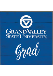 KH Sports Fan Grand Valley State Lakers 10in x 10in Grad Sign - Blue