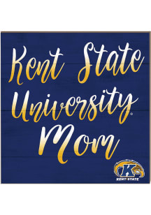KH Sports Fan Kent State Golden Flashes 10in x 10in Mom Sign - Navy Blue