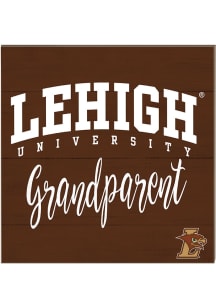 KH Sports Fan Lehigh University 10in x 10in Grandparents Sign - Brown