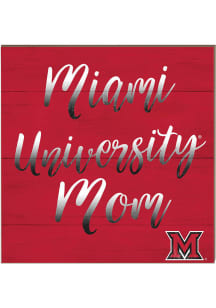 KH Sports Fan Miami RedHawks 10in x 10in Mom Sign - Red