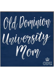 KH Sports Fan Old Dominion Monarchs 10in x 10in Mom Sign - Blue