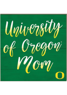 KH Sports Fan Oregon Ducks 10in x 10in Mom Sign - Green