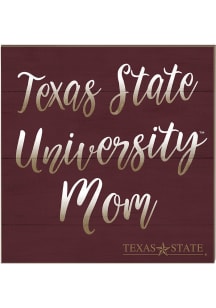 KH Sports Fan Texas State Bobcats 10in x 10in Mom Sign - Maroon