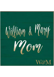 KH Sports Fan William & Mary Tribe 10in x 10in Mom Sign - Green