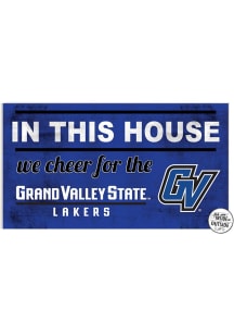 KH Sports Fan Grand Valley State Lakers 20x11 Indoor Outdoor In This House Sign - Blue