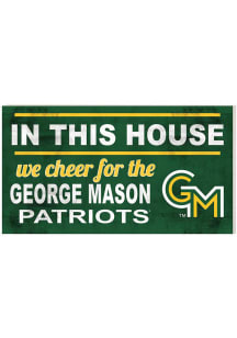 KH Sports Fan George Mason University 20x11 Indoor Outdoor In This House Sign - Green