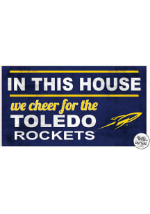 KH Sports Fan Toledo Rockets 20x11 Indoor Outdoor In This House Sign - Blue