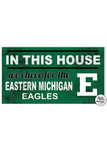 KH Sports Fan Eastern Michigan Eagles 20x11 Indoor Outdoor In This House Sign - Green