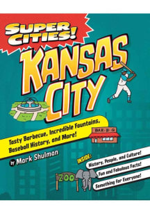Kansas City Super Cities! Kansas City Travel Book