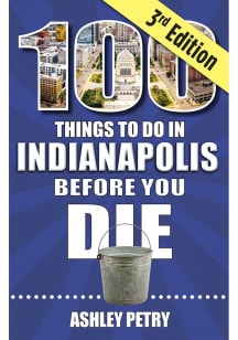 Indianapolis 100 Things To Do Travel Book