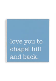 Chapel Hill Love You to Chapel Hill and Back Magnet