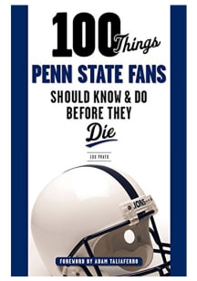 Penn State Nittany Lions 100 Things Fan Guide