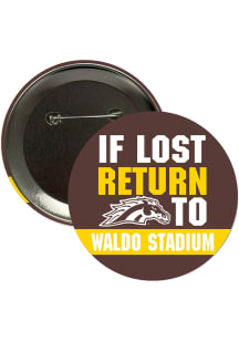 Western Michigan Broncos 3" If Lost Return To Waldo Stadium Button - Brown