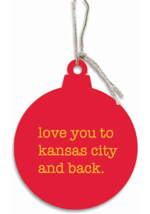 Kansas City Love You to Kansas City and Back Ornament