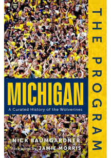 Michigan Wolverines The Program: University of Michigan History Book