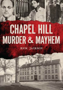 Chapel Hill Chapel Hill Murder and Mayhem History Book