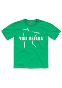 Minnesota Youth Kelly Green You Betcha Short Sleeve Fashion T-Shirt