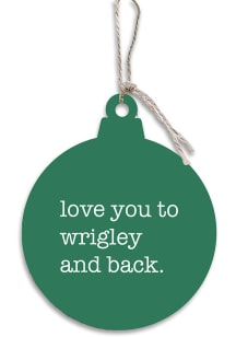 Wrigleyville Love You to Wrigley and Back Ornament