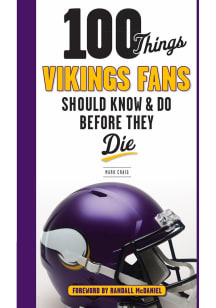Minnesota Vikings 100 Things Fan Guide