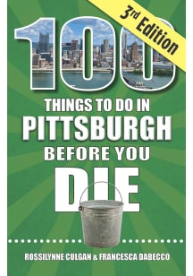 Pittsburgh 100 Things to Do in Pittsburgh Before You Die, 3rd Edition Travel Book