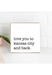 Kansas City Love you to KC Sign - White