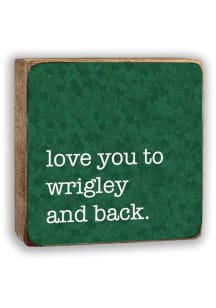 Chicago Love You To Wrigley And Back Sign - Green