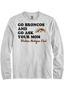 Summit Sportswear Western Michigan Broncos White Go Ask Your Mom Long Sleeve T Shirt