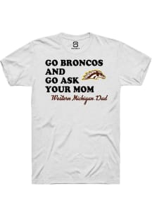 Summit Sportswear Western Michigan Broncos White Go Ask Your Mom Short Sleeve T Shirt