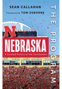 Nebraska Cornhuskers The Program: University of Nebraska History Book