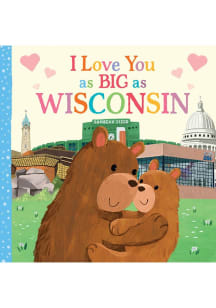Wisconsin I Love You As Big As Children's Book