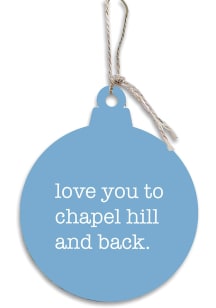 Chapel Hill Love You to Chapel Hill and Back Ornament
